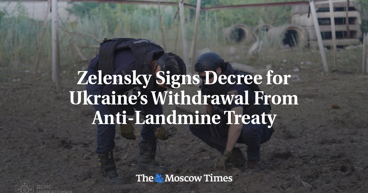 Zelensky Signs Decree for Ukraine’s Withdrawal From Anti-Landmine Treaty – The Moscow Times