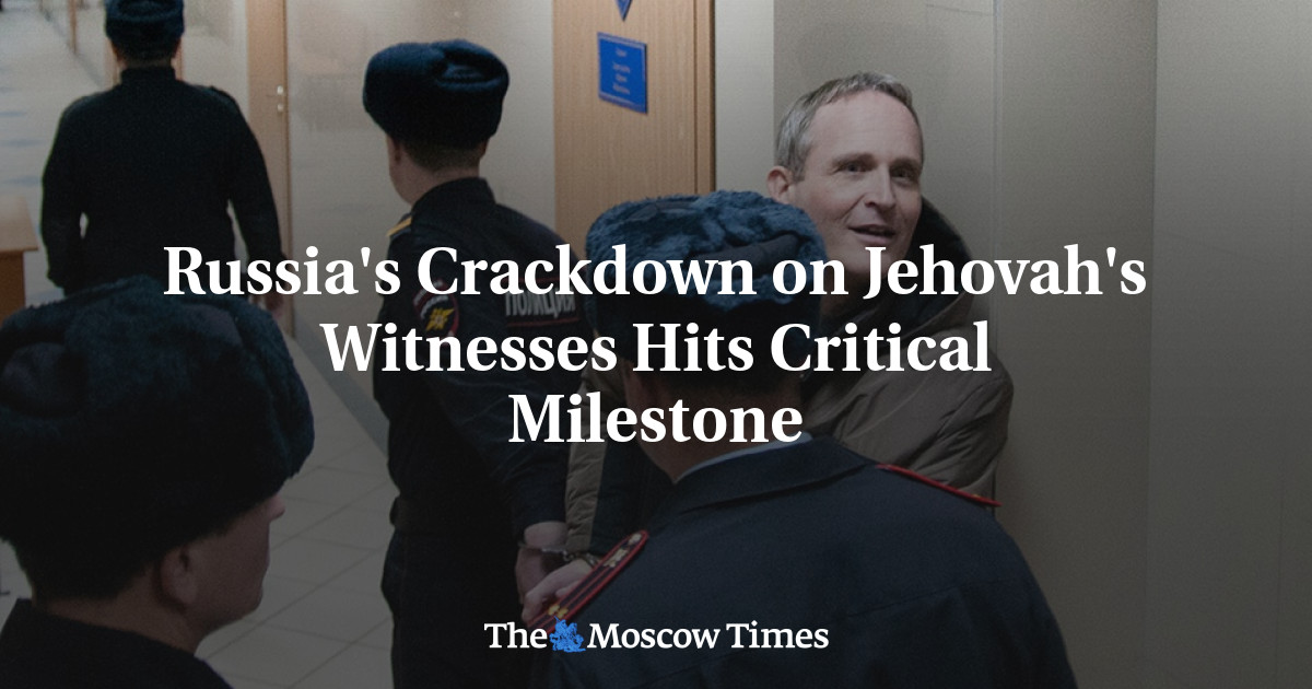 Russia's Crackdown On Jehovah's Witnesses Hits Critical Milestone - The ...