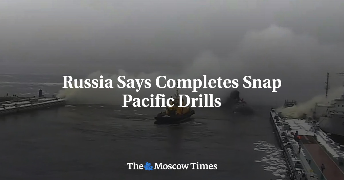 Russia Says Completes Snap Pacific Drills - The Moscow Times