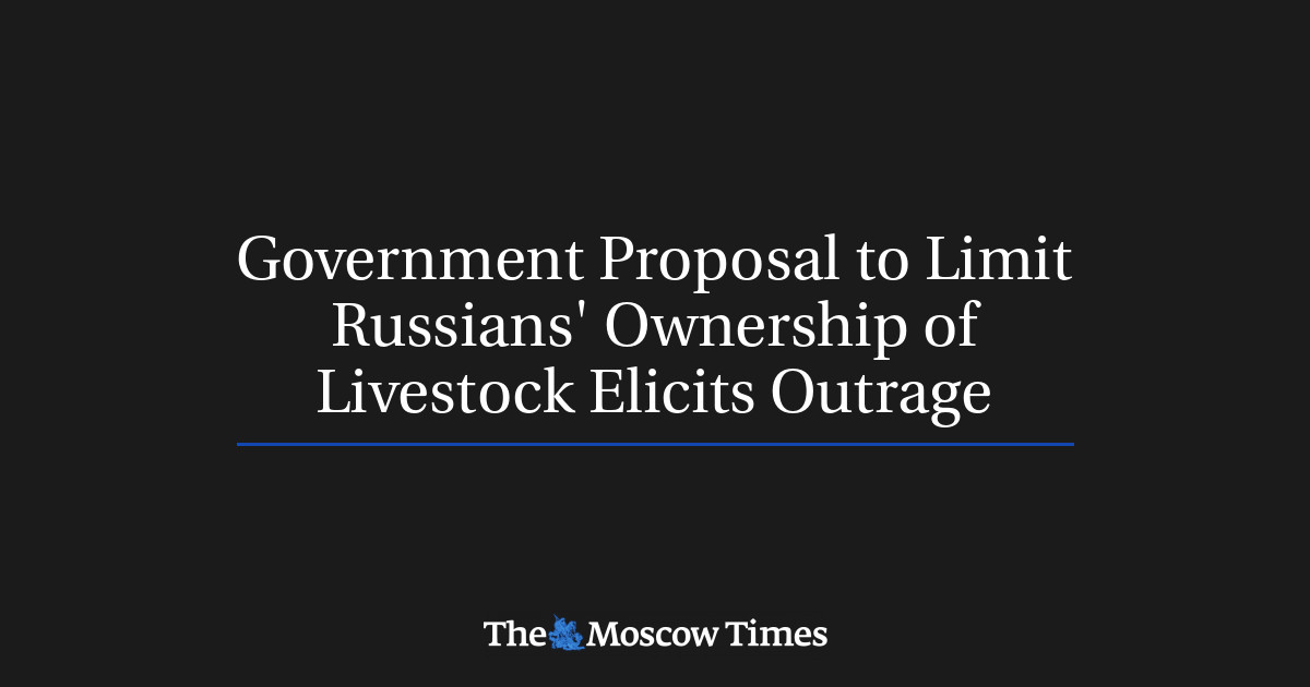 Usulan pemerintah untuk membatasi kepemilikan ternak di Rusia memicu kemarahan