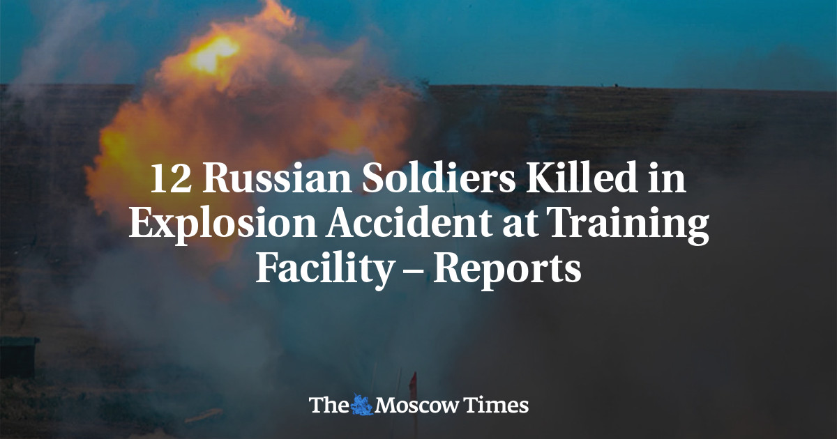 12 Russian Soldiers Killed in Explosion Accident at Training Facility – Reports