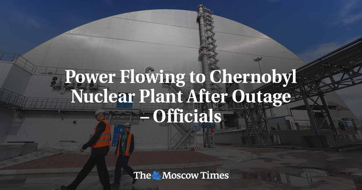 Power Flowing to Chernobyl Nuclear Plant After Outage – Officials