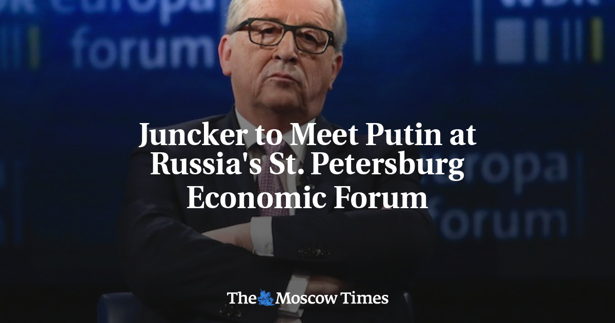 Juncker untuk bertemu Putin di Rusia St.  Forum Ekonomi Petersburg