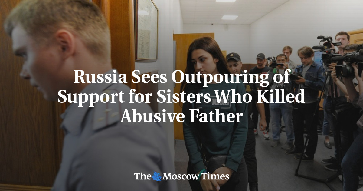 Rusia menyaksikan curahan dukungan bagi saudara perempuan yang membunuh ayah yang kejam
