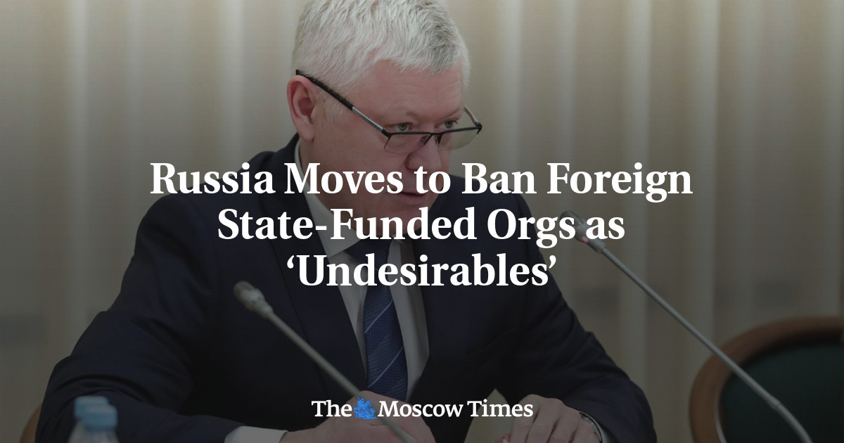 Russia Moves to Ban Foreign State-Funded Orgs as ‘Undesirables’