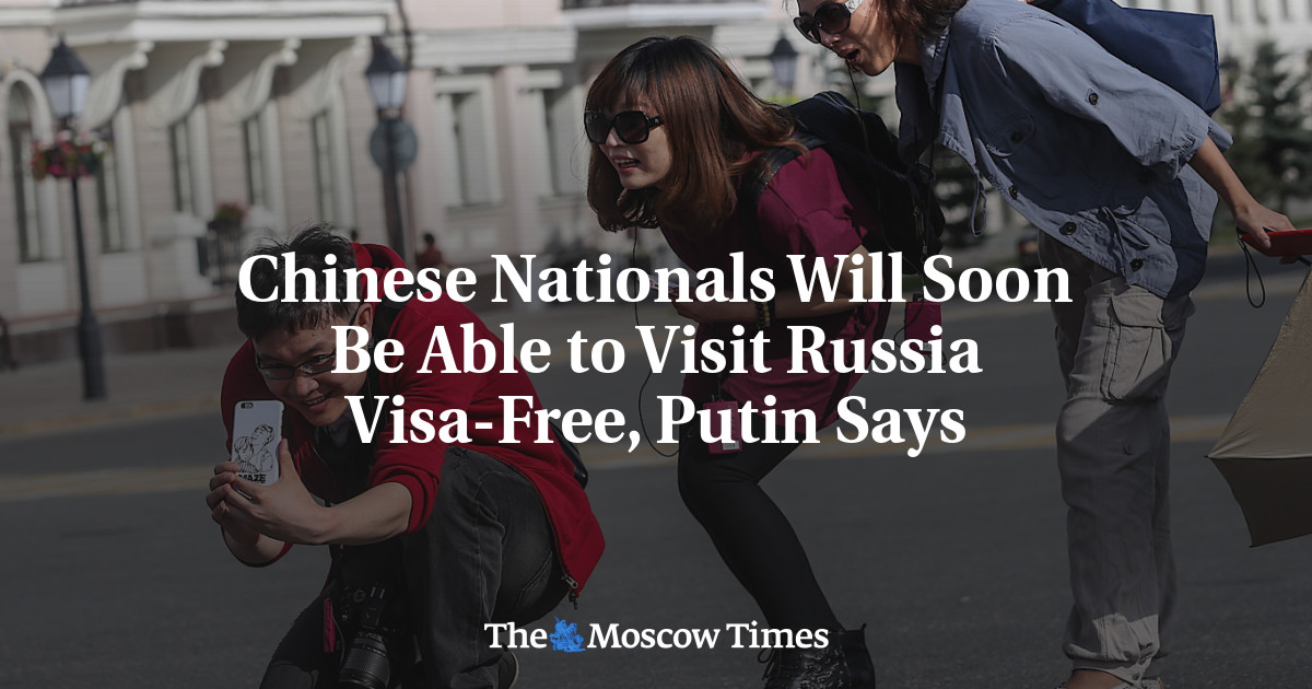 Chinese Nationals Will Soon Be Able to Visit Russia Visa-Free, Putin Says