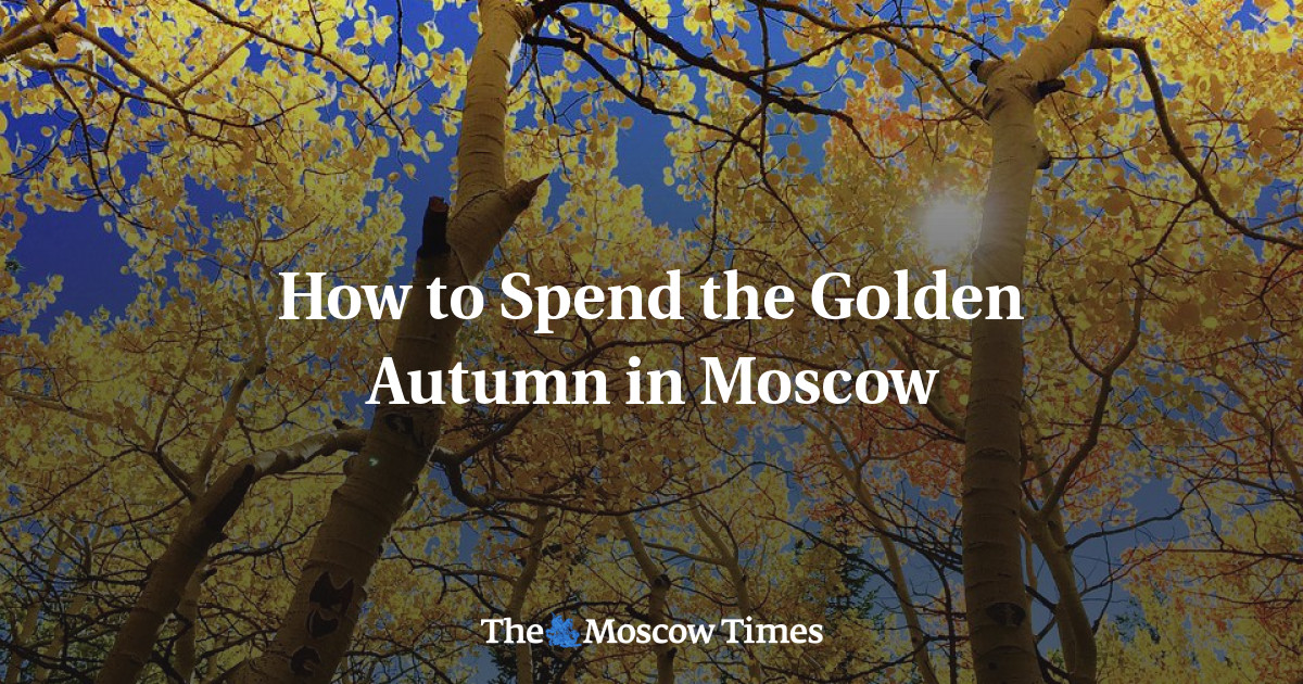 Cara menghabiskan musim gugur emas di Moskow