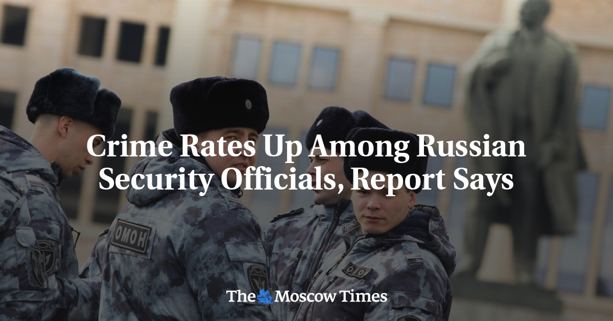 Crime Rates Up Among Russian Security Officials, Report Says - The ...