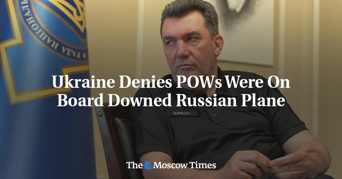 Ukraine Denies POWs Were On Board Downed Russian Plane - The Moscow Times