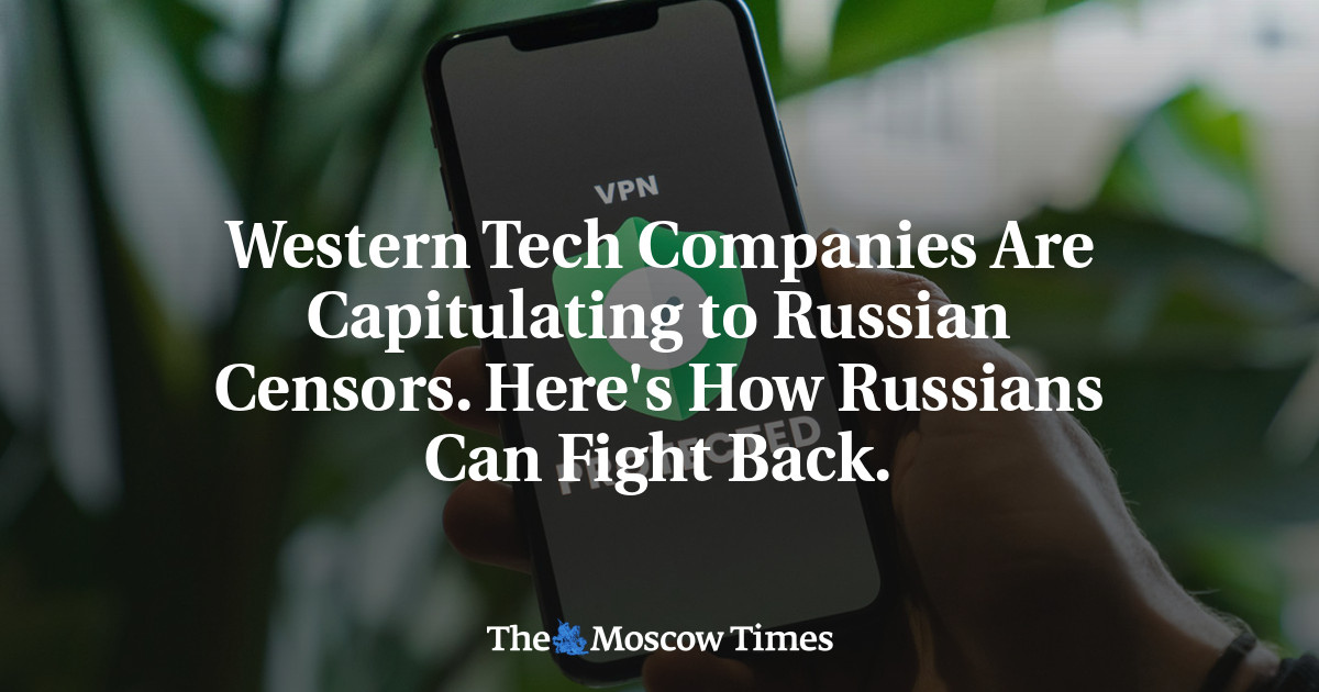 Western Tech Companies Are Capitulating to Russian Censors. Here's How ...