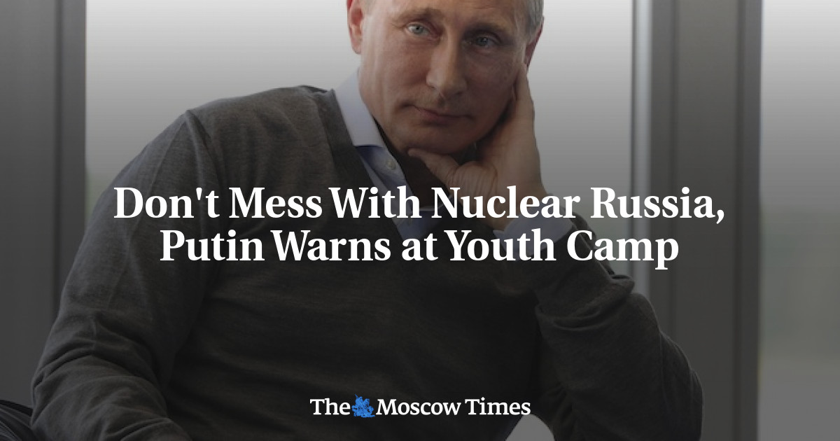 Jangan main-main dengan Inti Rusia, peringatkan Putin di Youth Camp