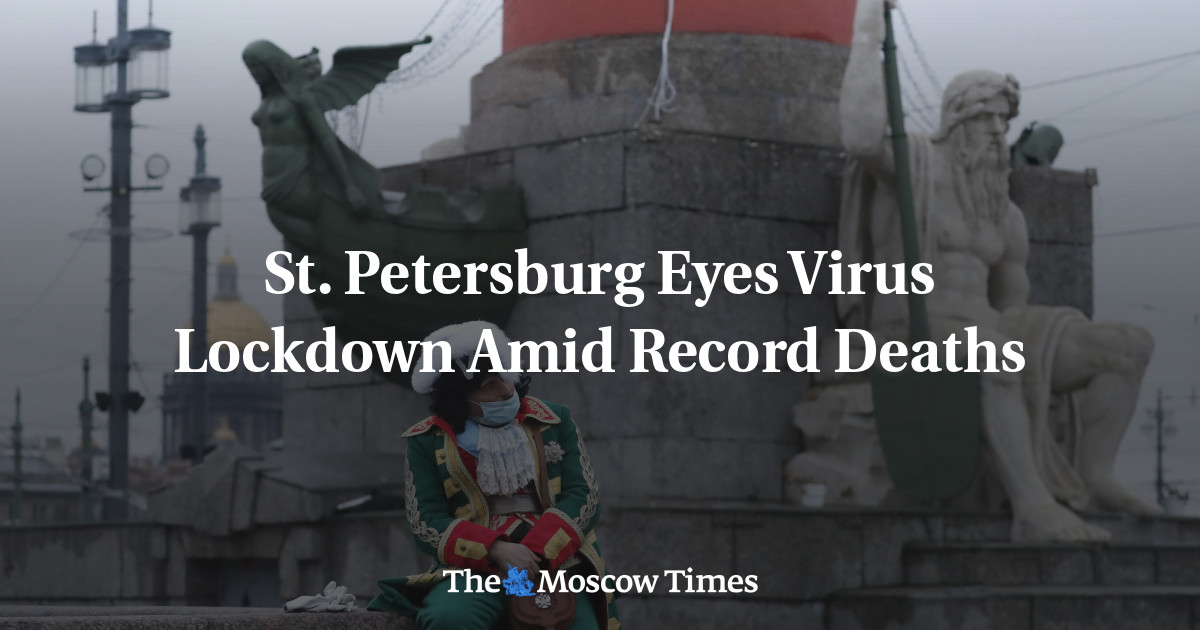 St. Petersburg Eyes Virus Lockdown Amid Record Deaths The Moscow Times