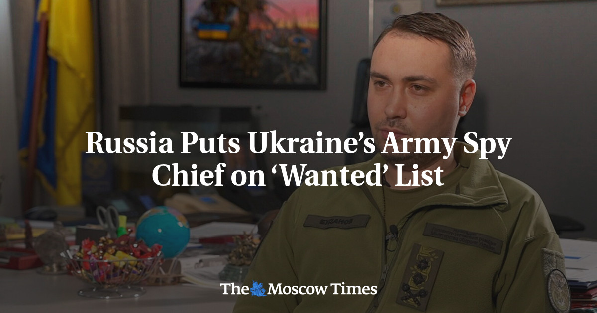 Russia Puts Ukraine’s Army Spy Chief On ‘wanted’ List - The Moscow Times