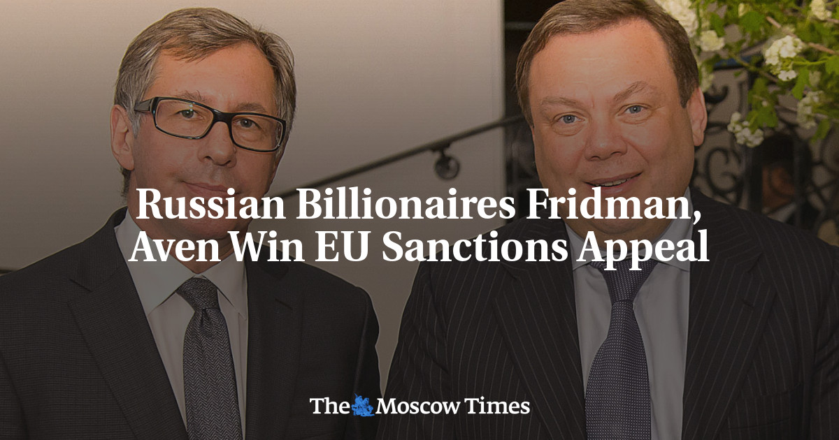 Russian Billionaires Fridman, Aven Win EU Sanctions Appeal - The Moscow ...