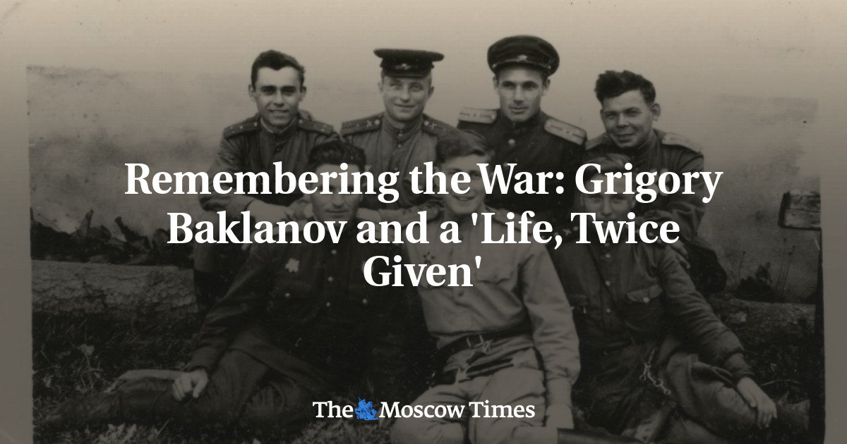 Remembering the War: Grigory Baklanov and a 'Life, Twice Given'