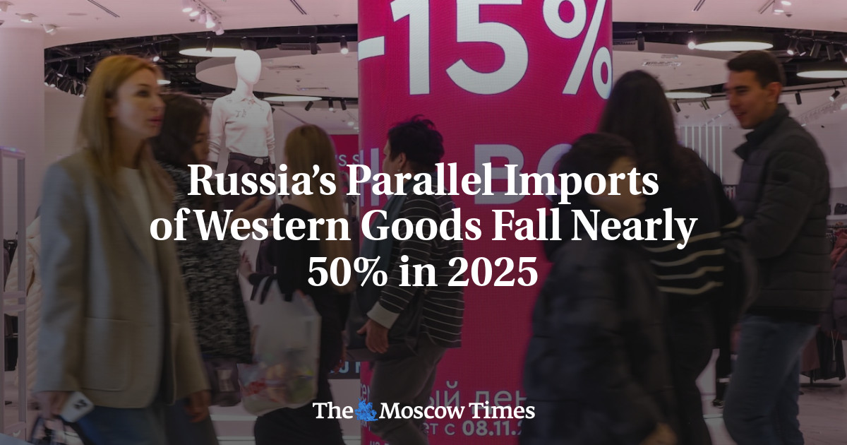 Russia’s Parallel Imports of Western Goods Fall Nearly 50% in 2025