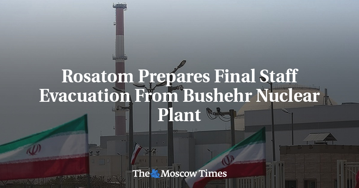 Rosatom Prepares Final Staff Evacuation From Bushehr Nuclear Plant