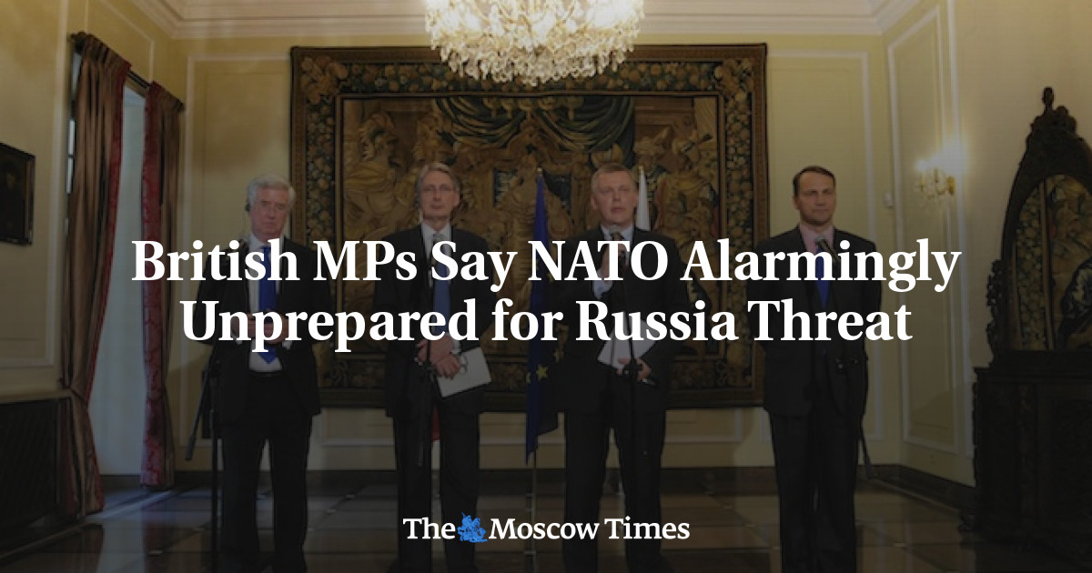 Anggota parlemen Inggris mengatakan NATO sangat tidak siap menghadapi ancaman Rusia