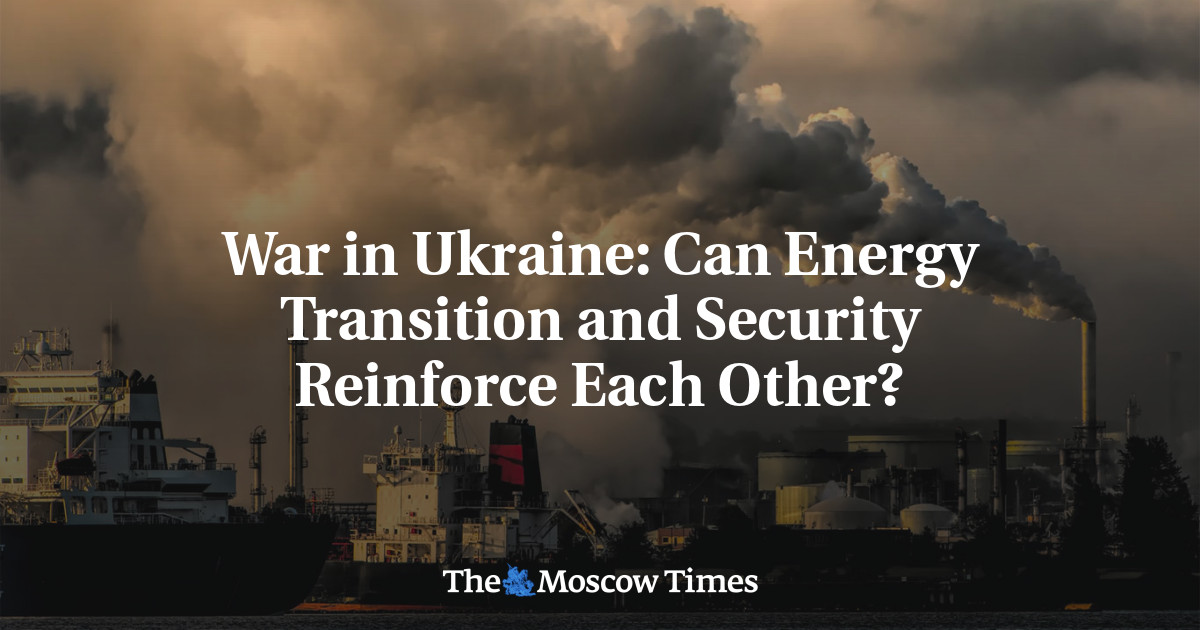 War in Ukraine: Can Energy Transition and Security Reinforce Each Other ...