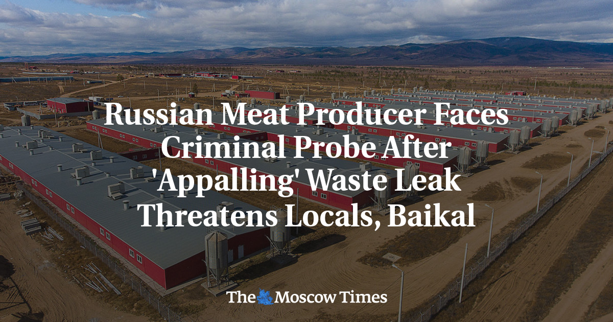 Russian Meat Producer Faces Criminal Probe After 'Appalling' Waste Leak Threatens Locals, Baikal