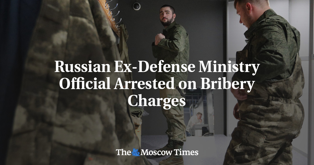 Russian Ex-Defense Ministry Official Arrested on Bribery Charges