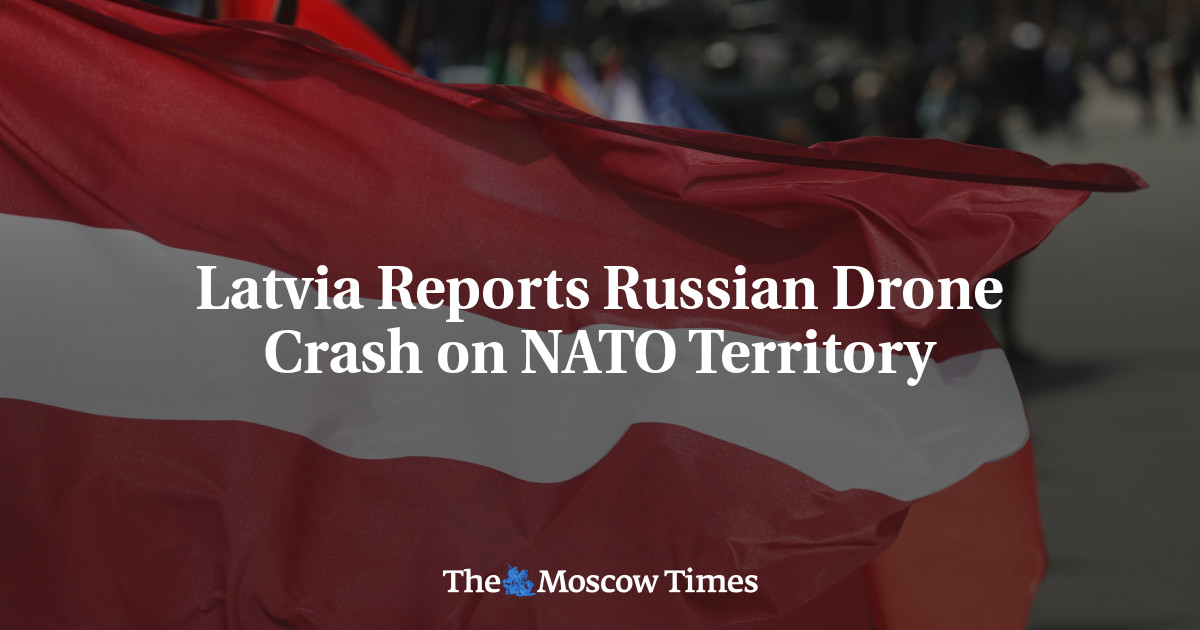 Latvia Reports Russian Drone Crash on NATO Territory – The Moscow Times