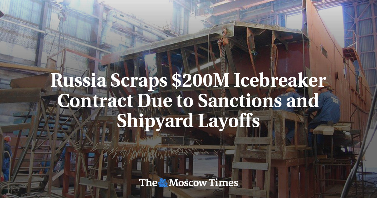 Russia Scraps $200M Icebreaker Contract Due to Sanctions and Shipyard Layoffs
