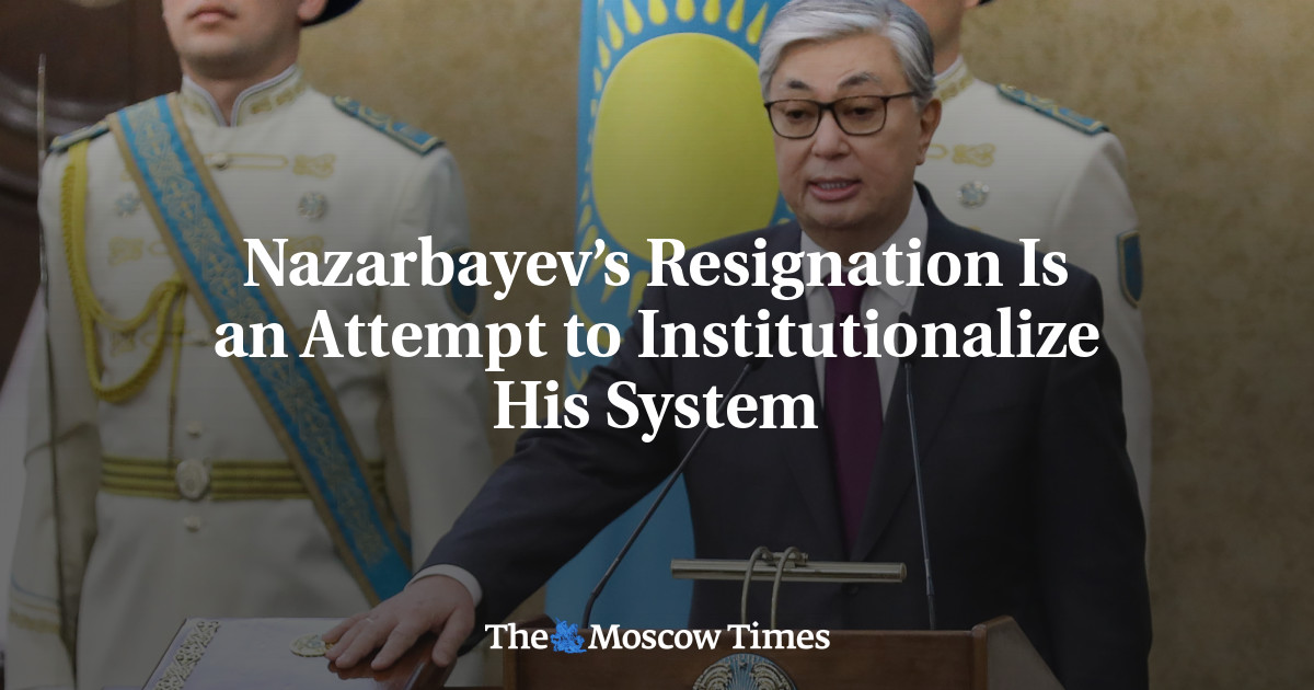 Pengunduran diri Nazarbayev adalah upaya untuk melembagakan sistemnya