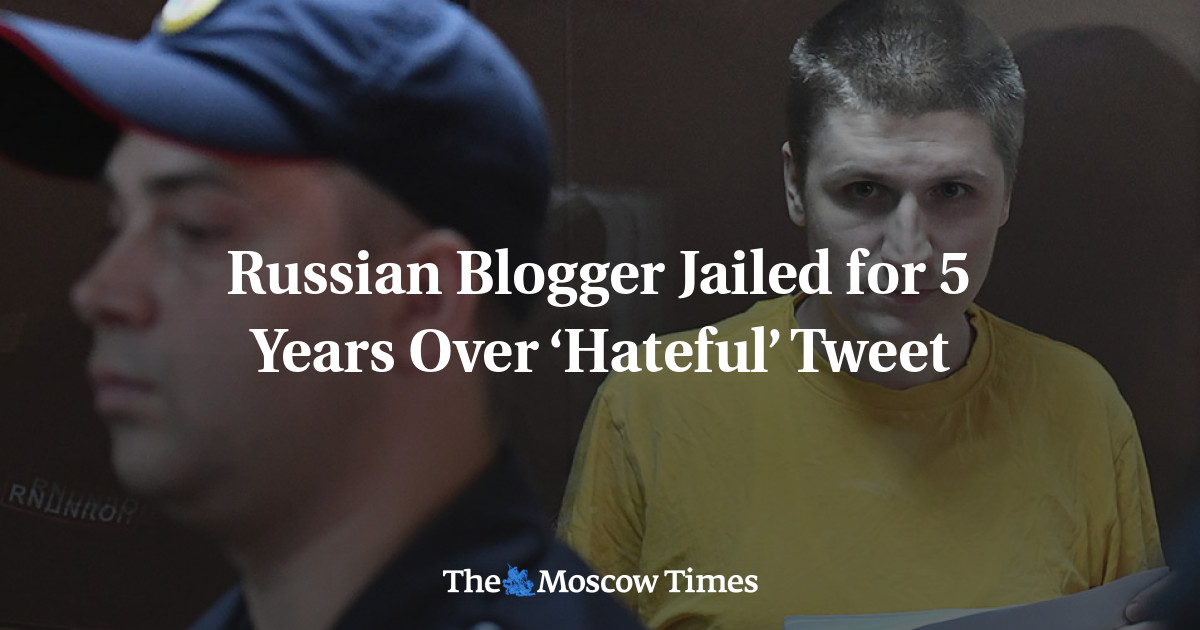 Russian Blogger Jailed for 5 Years Over ‘Hateful’ Tweet - The Moscow Times