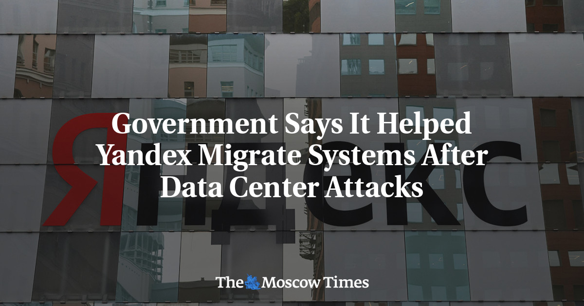 Government Says It Helped Yandex Migrate Systems After Data Center Attacks