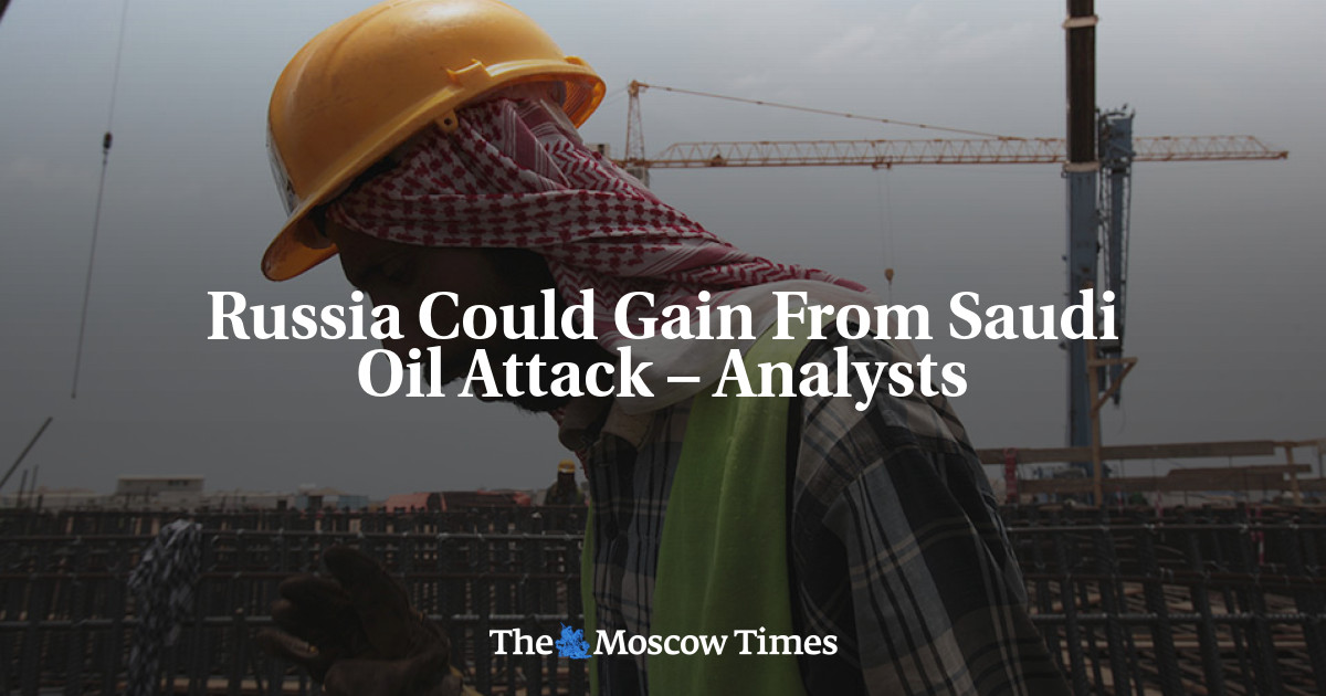 Russia Could Gain From Saudi Oil Attack – Analysts - The Moscow Times