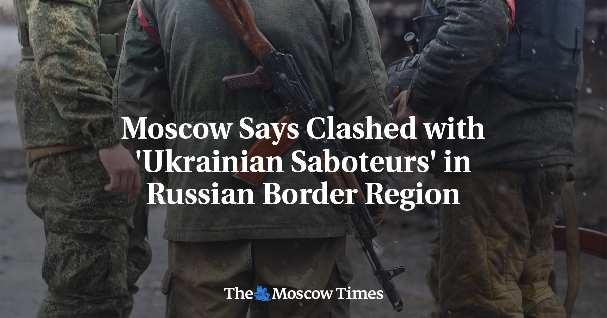 Moskow mengatakan bentrokan dengan ‘penyabot Ukraina’ di wilayah perbatasan Rusia
