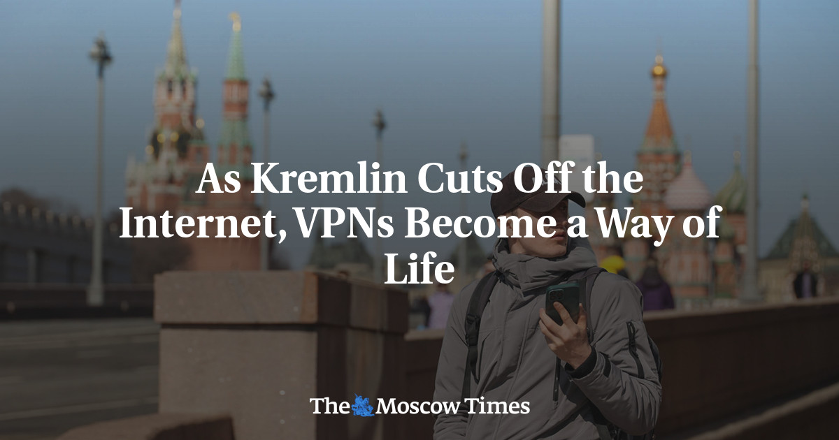 For Millions of Russians, the Kremlin's Internet Curbs Make VPNs a Necessity