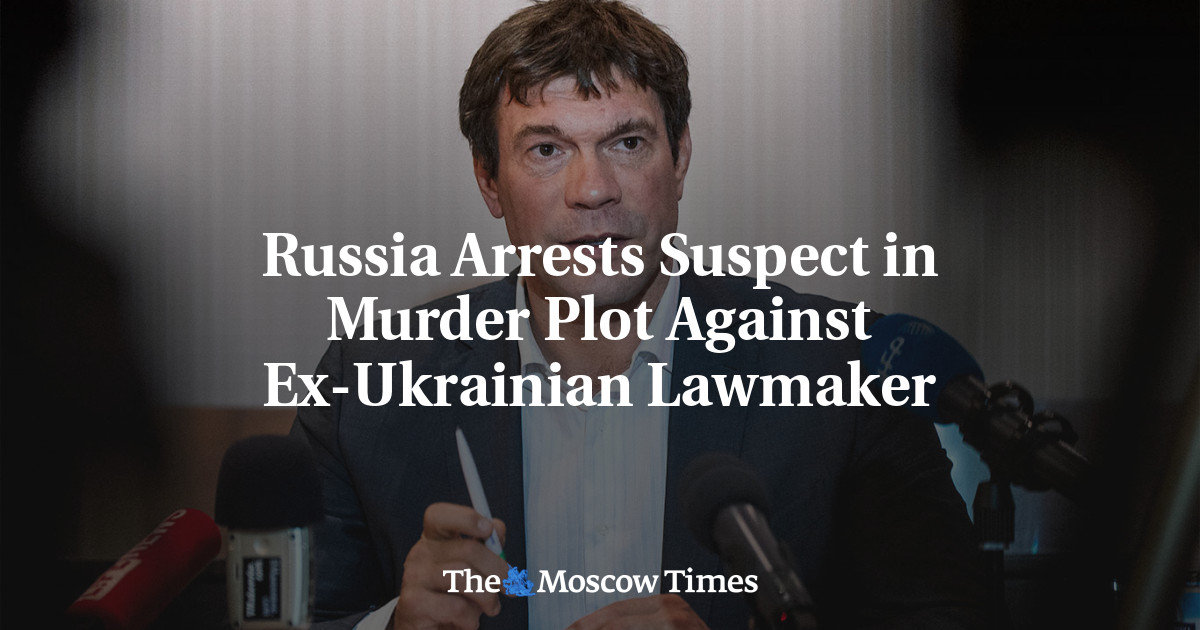 Russia Arrests Suspect in Murder Plot Against Ex-Ukrainian Lawmaker