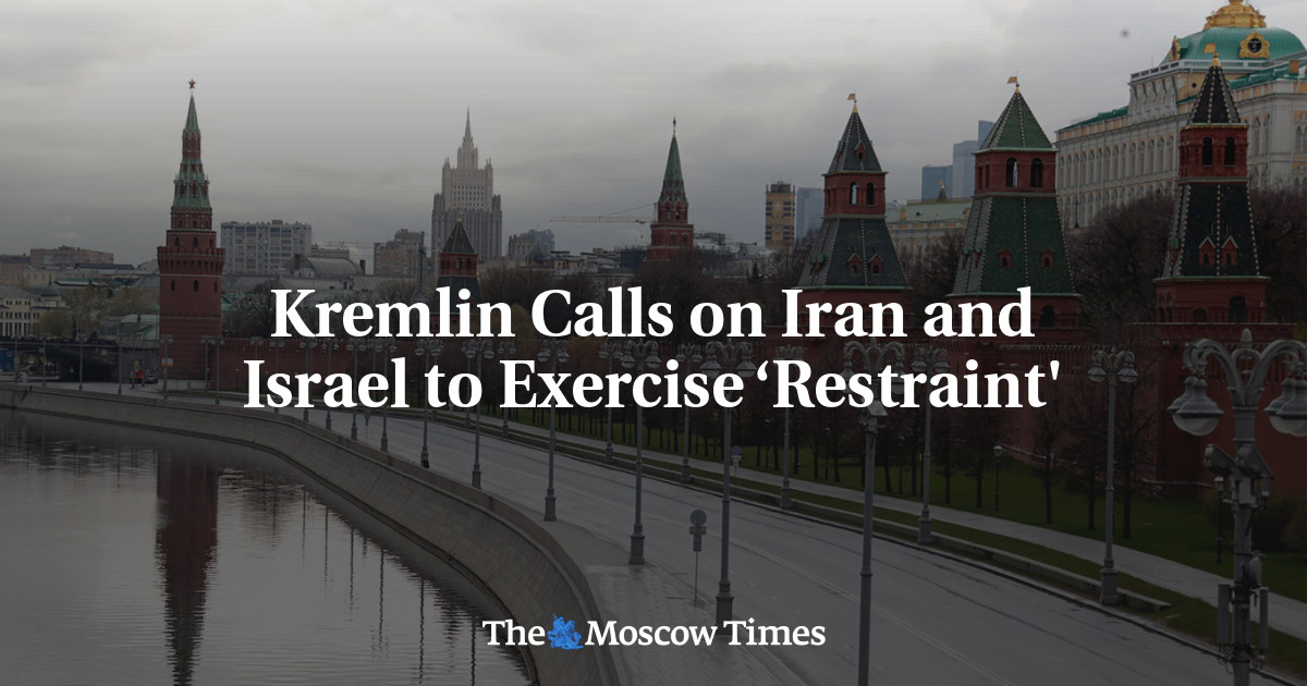 Kremlin Calls on Iran and Israel to Exercise ‘Restraint' - The Moscow Times
