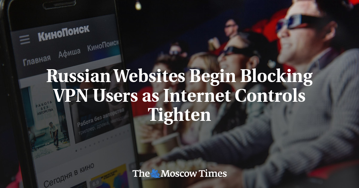 Russian Websites Begin Blocking VPN Users as Internet Controls Tighten