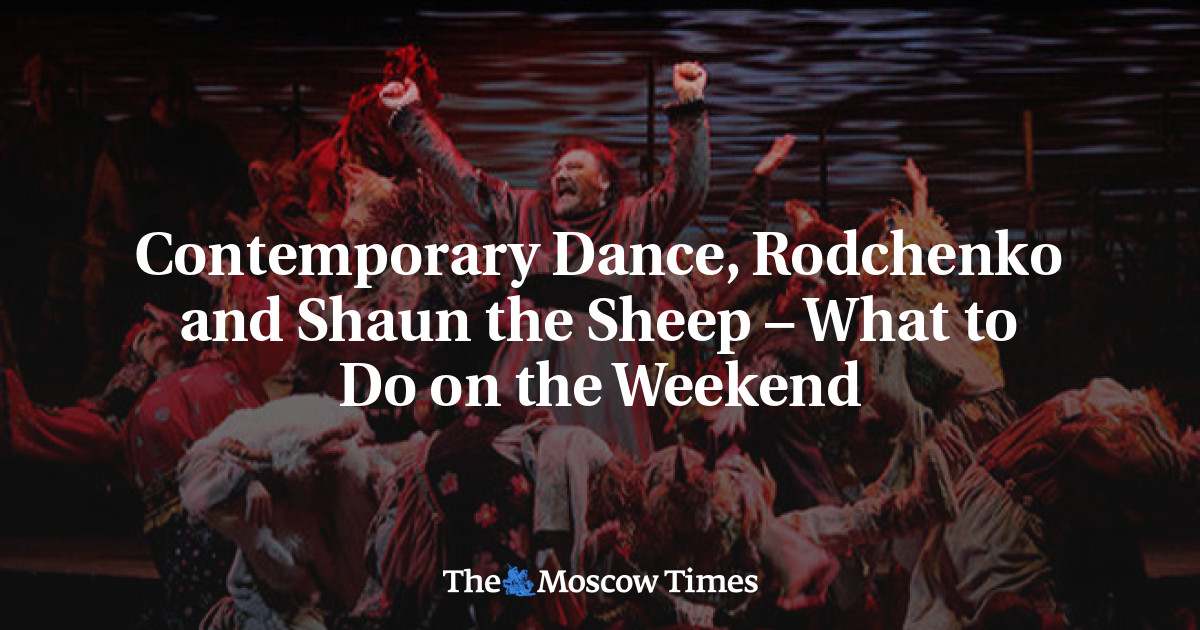 Tarian kontemporer, Rodchenko dan Shaun the Sheep – Apa yang harus dilakukan di akhir pekan