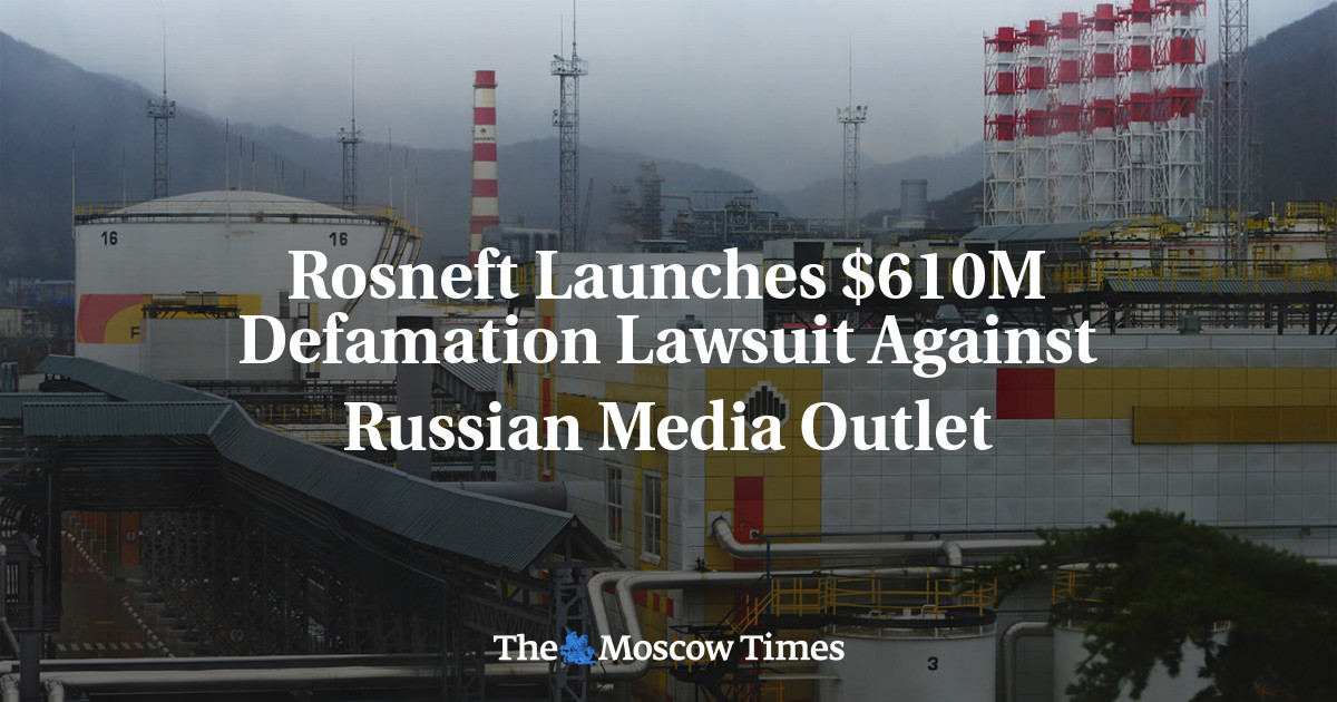 Rosneft meluncurkan gugatan pencemaran nama baik 0 juta terhadap outlet media Rusia