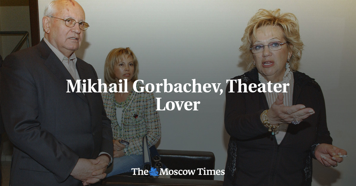 Mikhail Gorbachev, pecinta teater – The Moscow Times