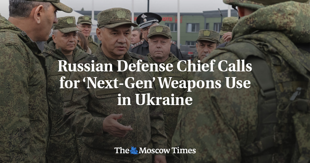 Russian Defense Minister Calls for Use of ‘Next Generation’ Weapons in Ukraine