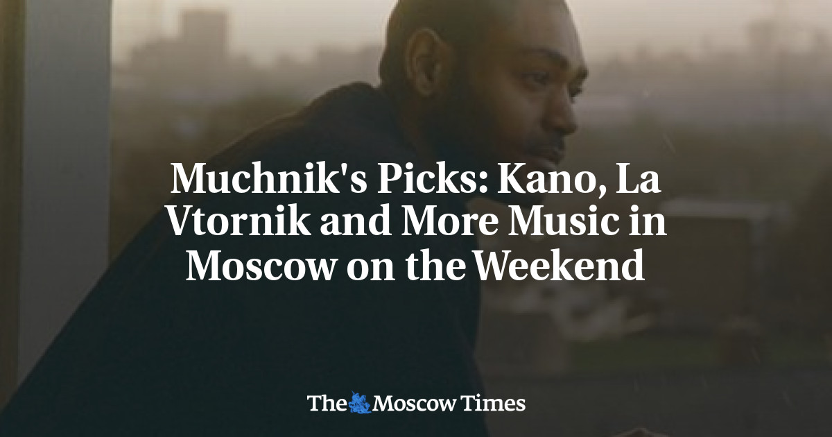 Kano, La Vtornik, dan musik lainnya di Moskow akhir pekan ini