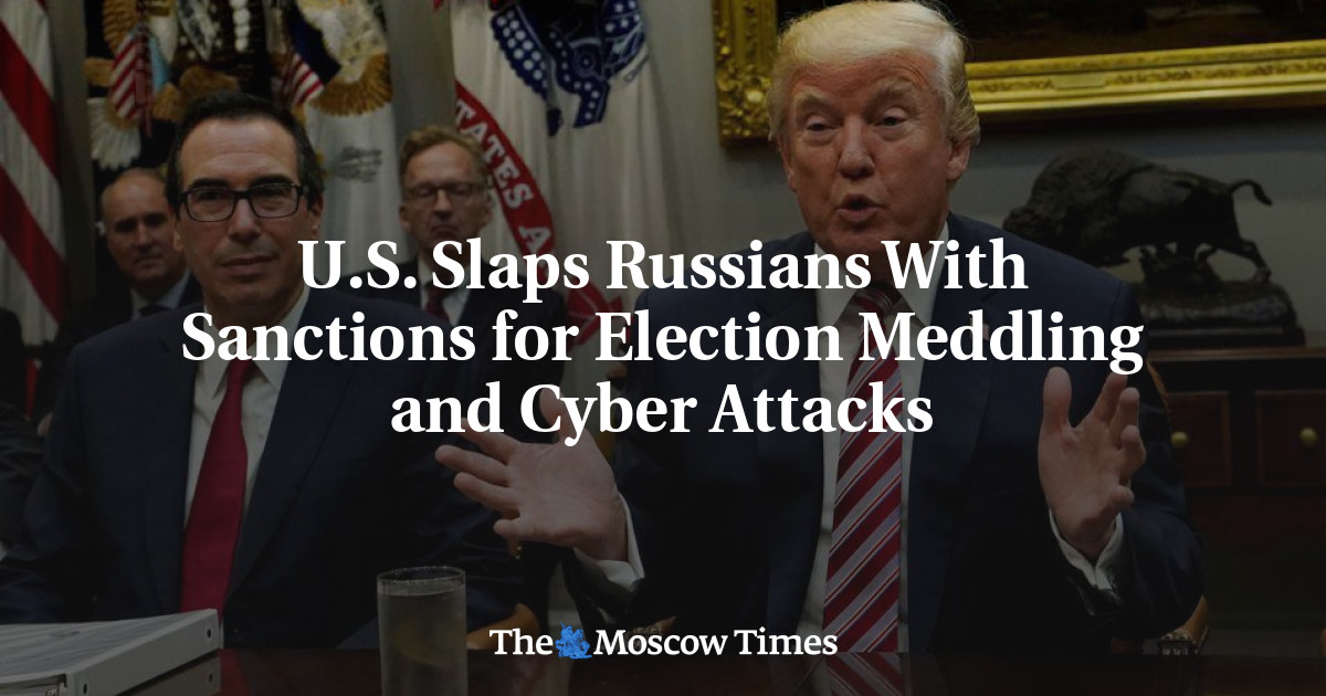 U.S. Slaps Russians With Sanctions for Election Meddling and Cyber Attacks