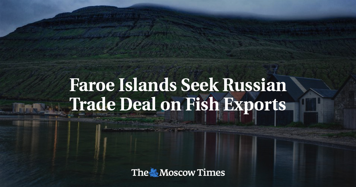 Kepulauan Faroe mengupayakan kesepakatan perdagangan Rusia mengenai ekspor ikan