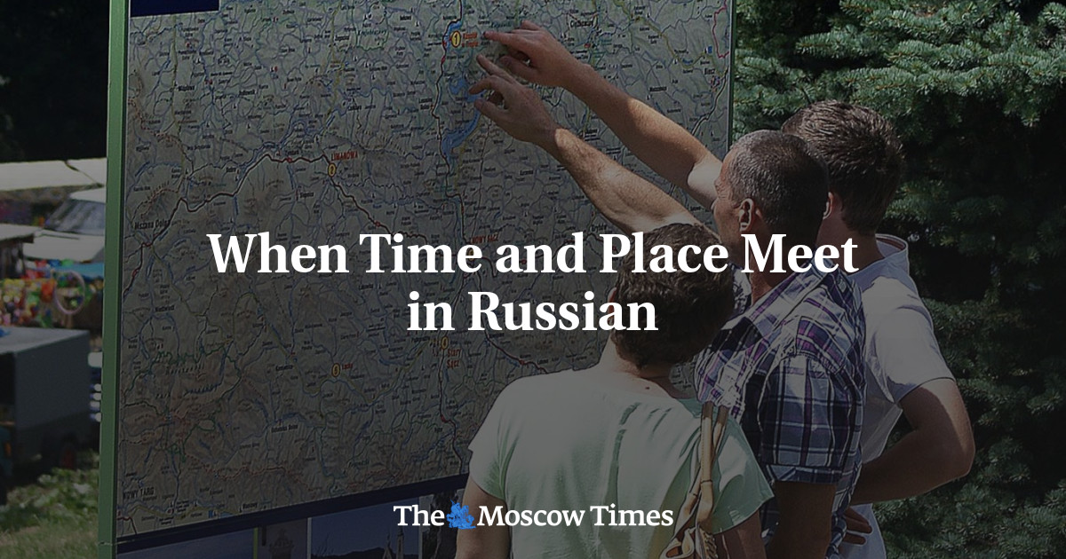Ketika waktu dan tempat bertemu dalam bahasa Rusia