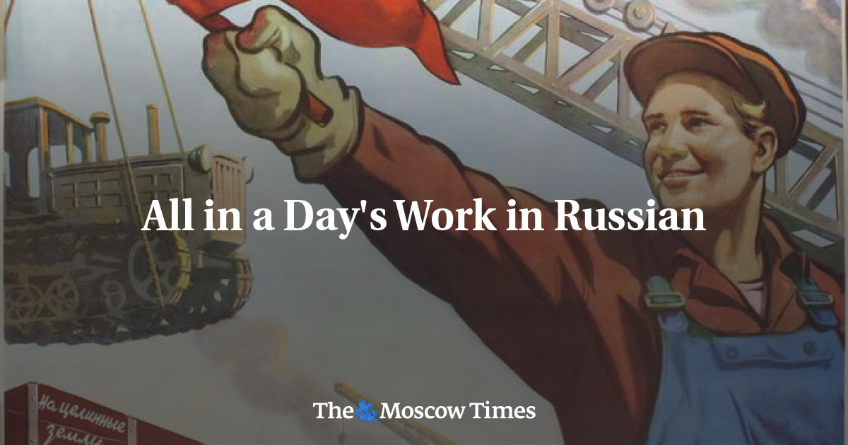 All in a Day's Work in Russian - The Moscow Times