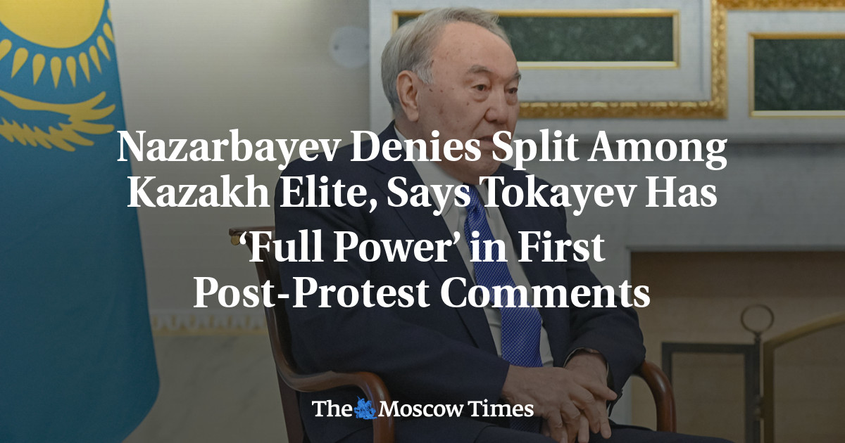 Nazarbayev menyangkal perpecahan di antara elit Kazakh, kata Tokayev memiliki ‘kekuatan penuh’ dalam komentar pertama setelah protes