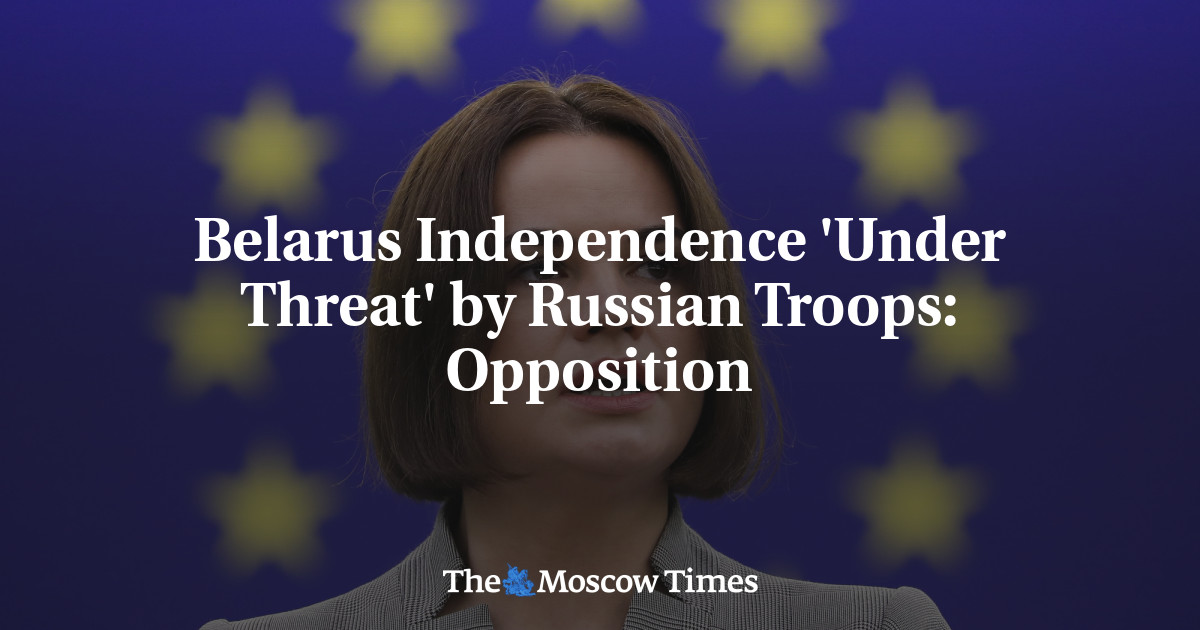 Kemerdekaan Belarus ‘di bawah ancaman’ oleh pasukan Rusia: oposisi