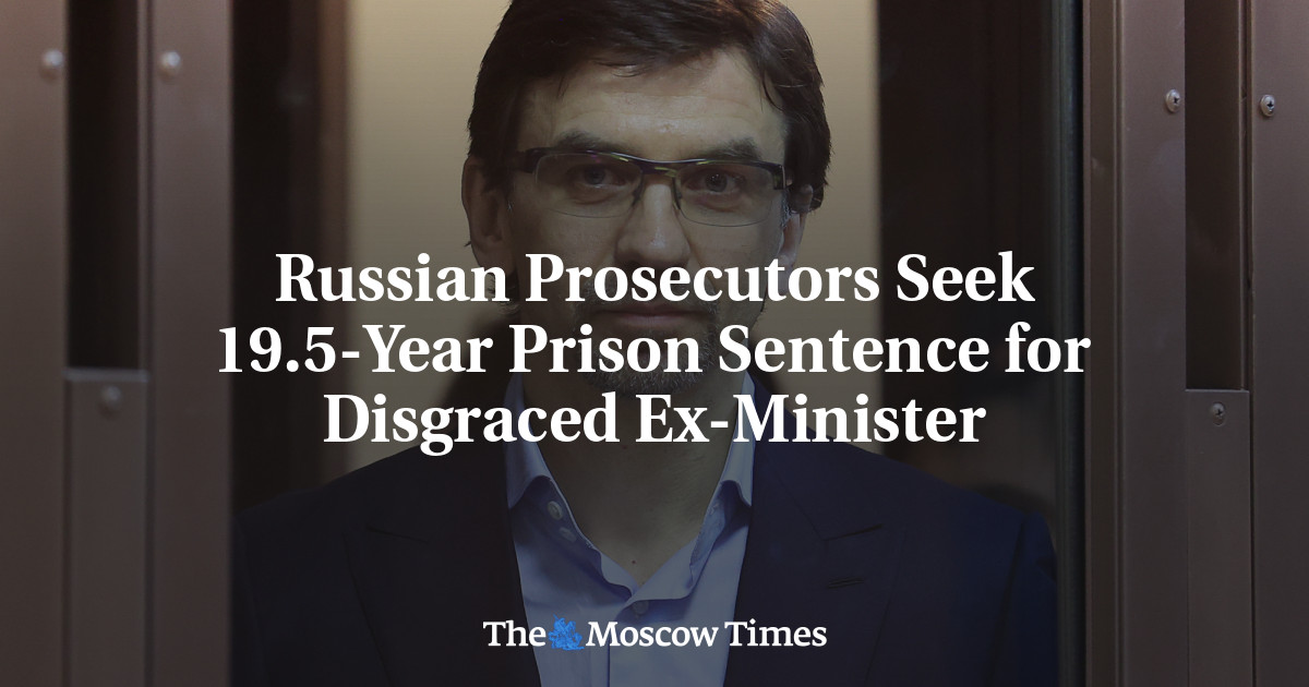 Russian Prosecutors Seek 19.5-Year Prison Sentence for Disgraced Ex-Minister