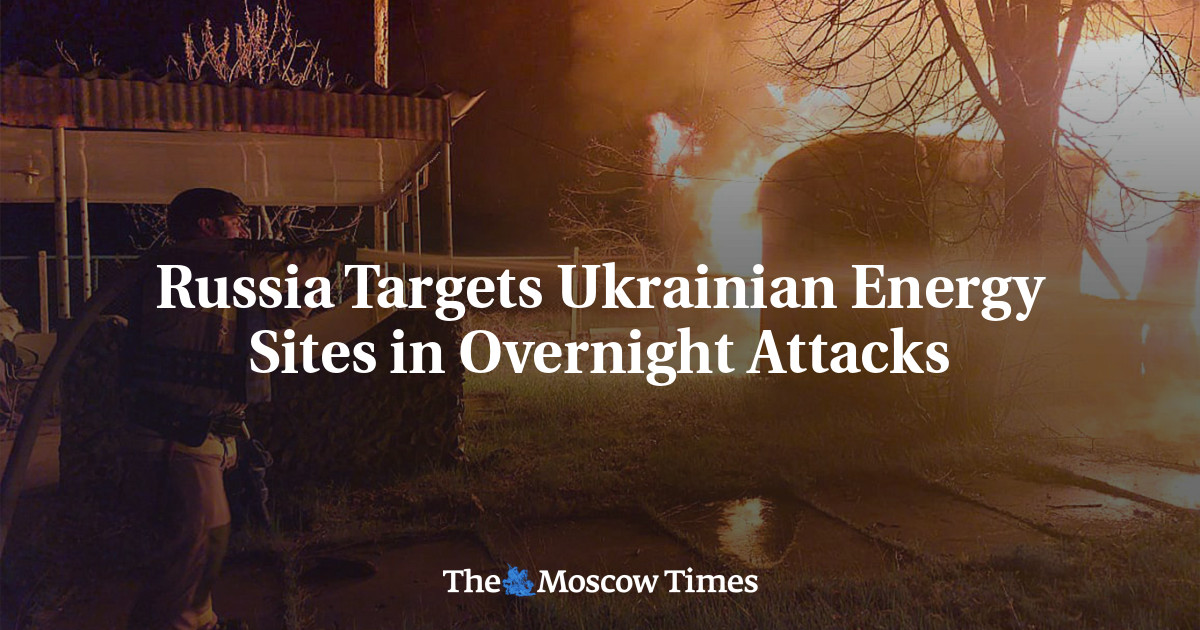 Russia Targets Ukrainian Energy Sites in Overnight Attacks - The Moscow ...