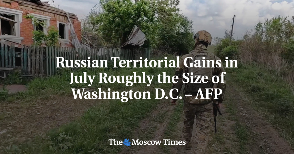 Russian Territorial Gains in July Roughly the Size of Washington D.C. – AFP